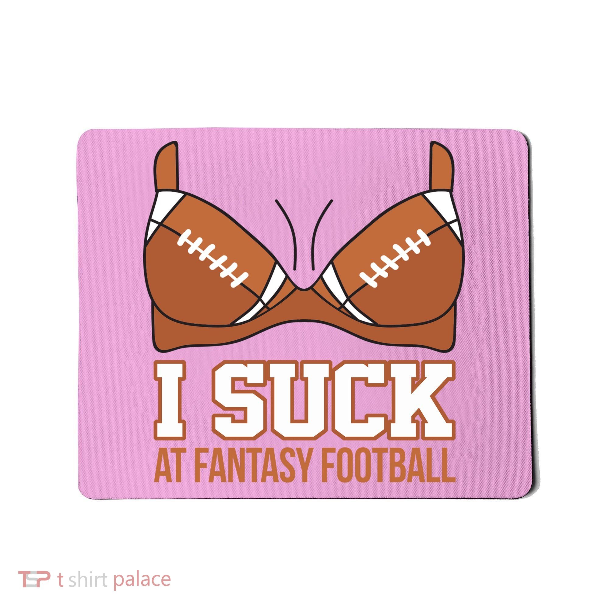 I Suck At Fantasy Football Last Place Mousepad