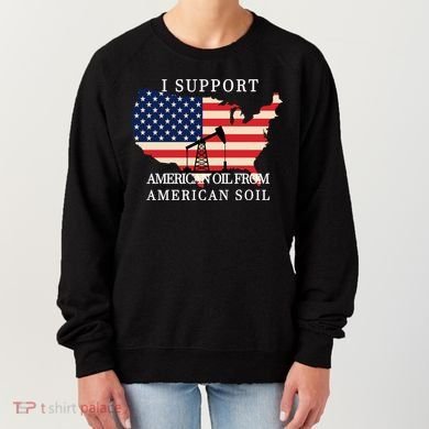 I Support American Oil From American Soil Keystone Pipeline Women's Sweatshirt