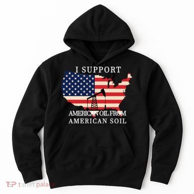 I Support American Oil From American Soil Keystone Pipeline Hoodie