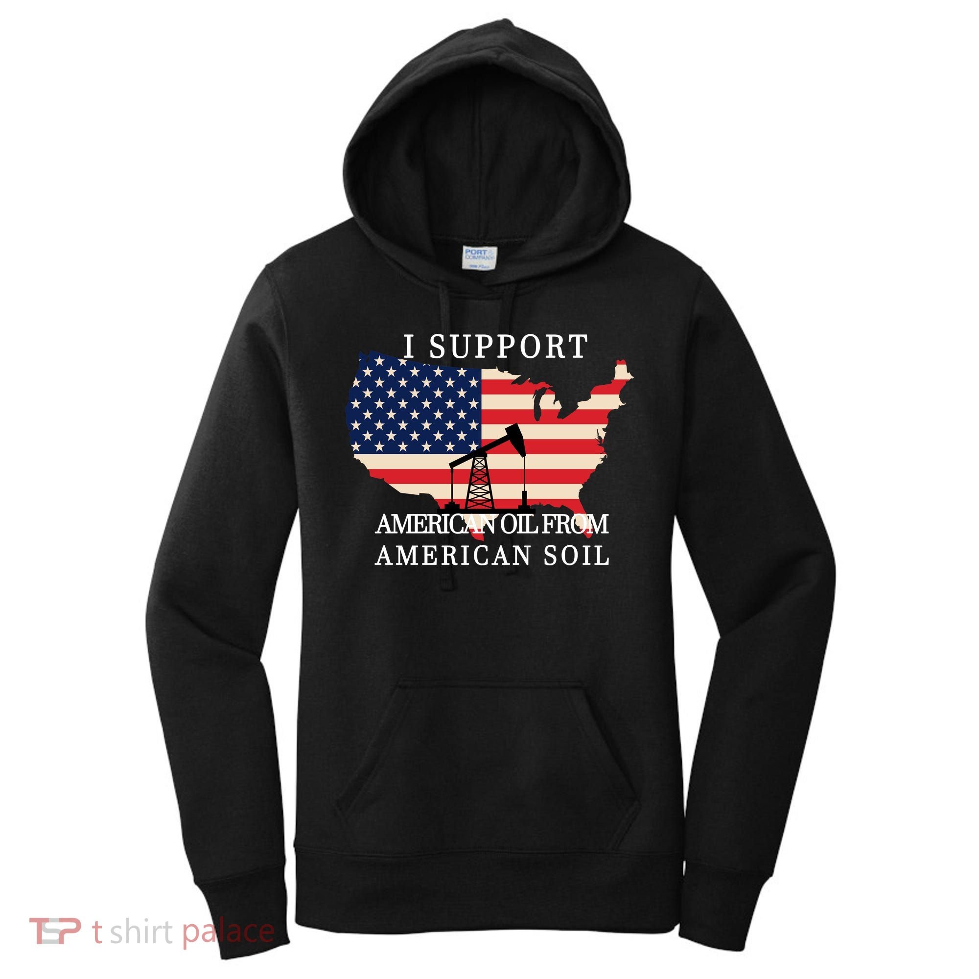 I Support American Oil From American Soil Keystone Pipeline Women's Hoodie