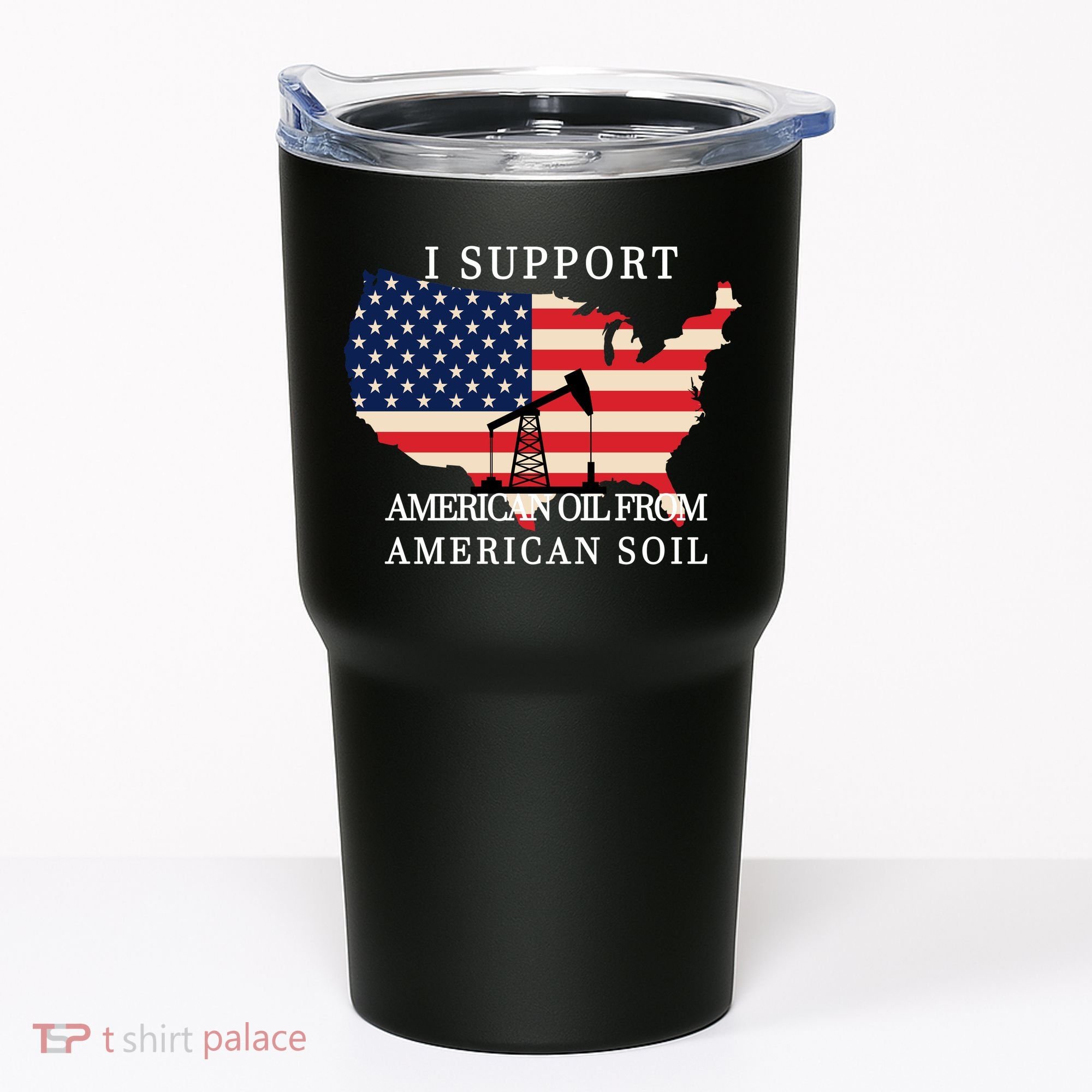 I Support American Oil From American Soil Keystone Pipeline Tumbler