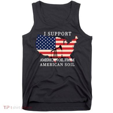 I Support American Oil From American Soil Keystone Pipeline Tank Top
