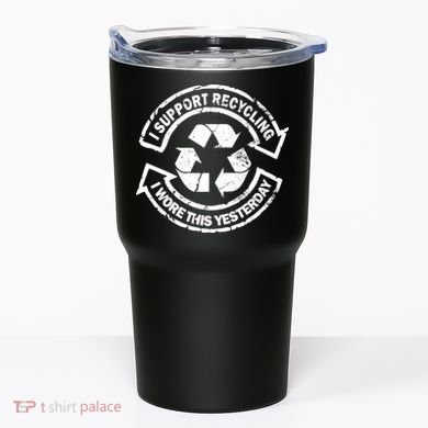I Support Recycling Wore This Yesterday Tumbler