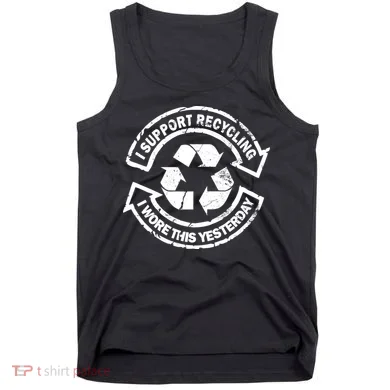 I Support Recycling Wore This Yesterday Tank Top