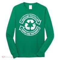 I Support Recycling Wore This Yesterday Long Sleeve Shirt thumb 0