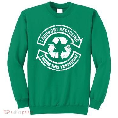 I Support Recycling Wore This Yesterday Sweatshirt