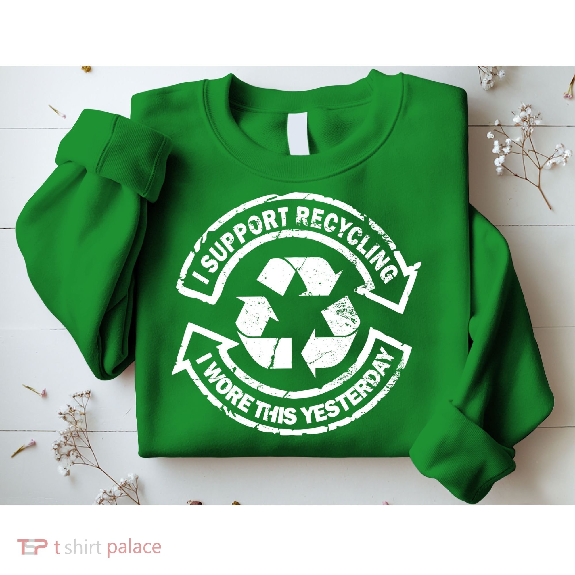 I Support Recycling Wore This Yesterday Sweatshirt
