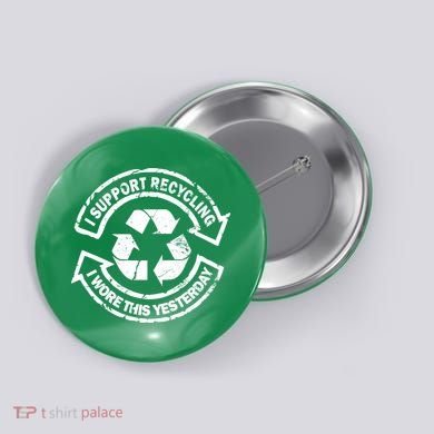 I Support Recycling Wore This Yesterday Button