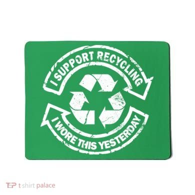 I Support Recycling Wore This Yesterday Mousepad