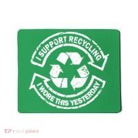 I Support Recycling Wore This Yesterday Mousepad thumb 0