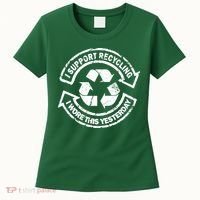 I Support Recycling Wore This Yesterday Women's T-Shirt thumb 0