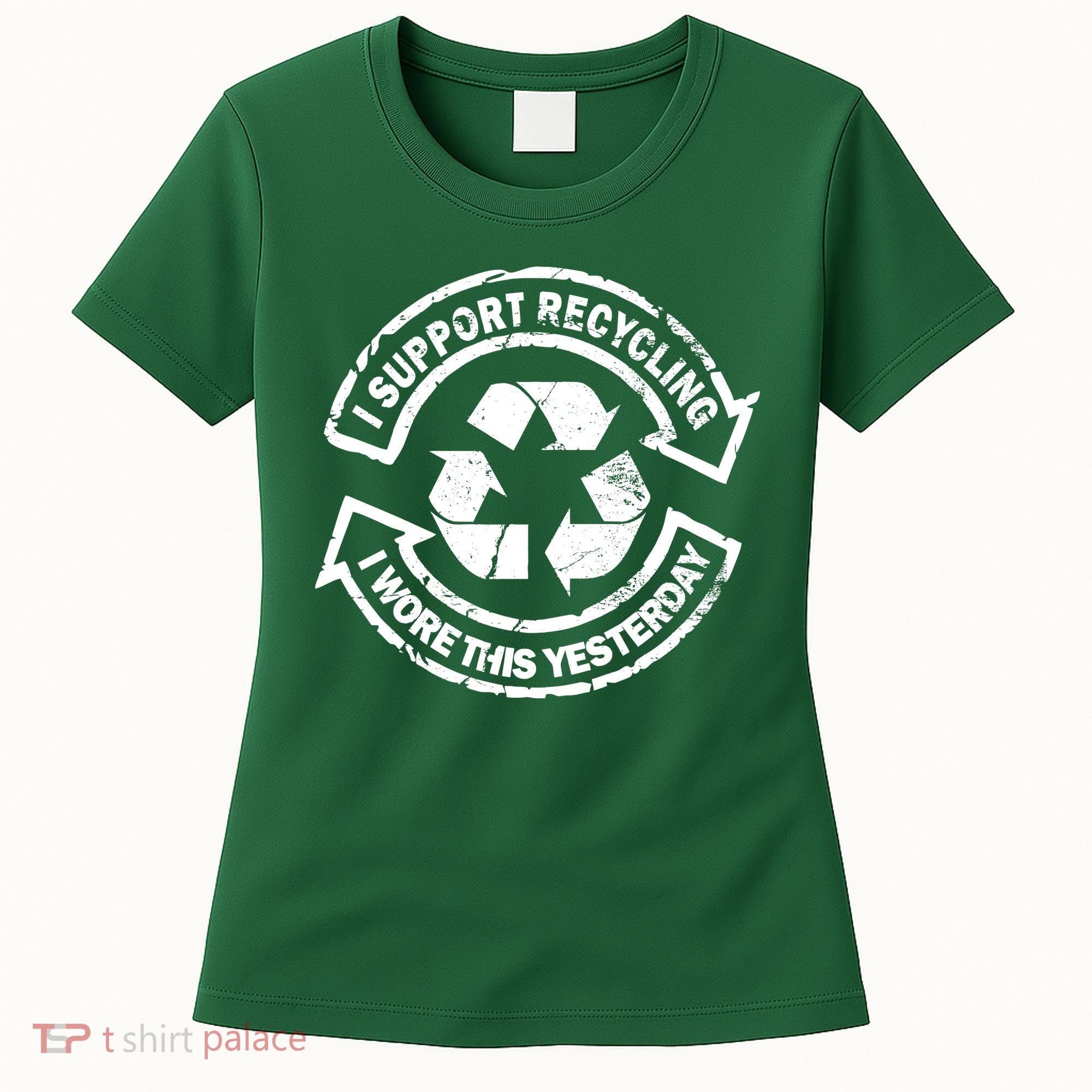 I Support Recycling Wore This Yesterday Women's T-Shirt