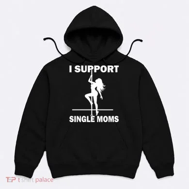 I Support Single Moms Hoodie
