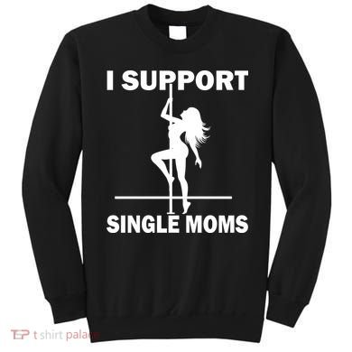 I Support Single Moms Sweatshirt
