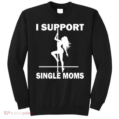 I Support Single Moms Sweatshirt