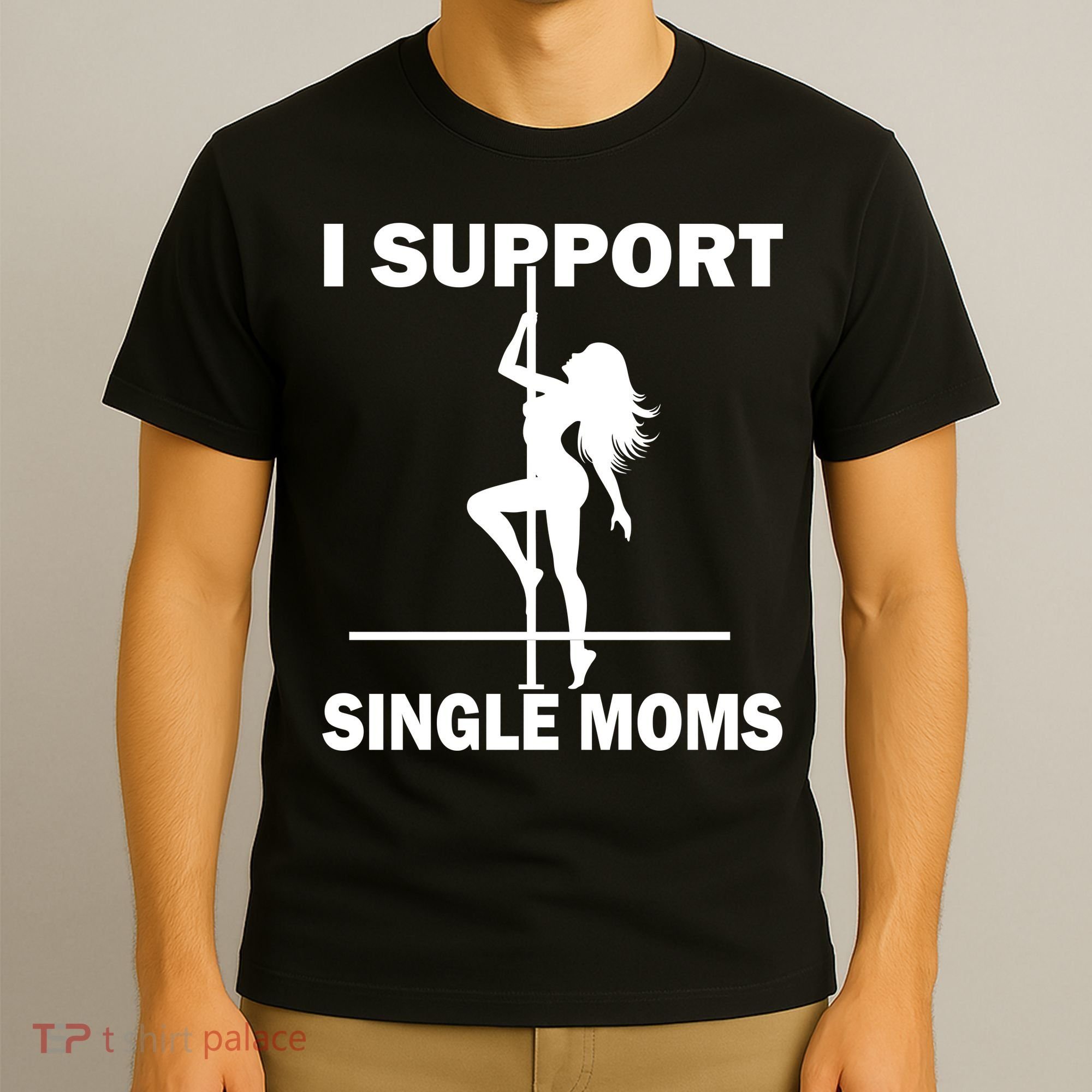 I Support Single Moms T-Shirt