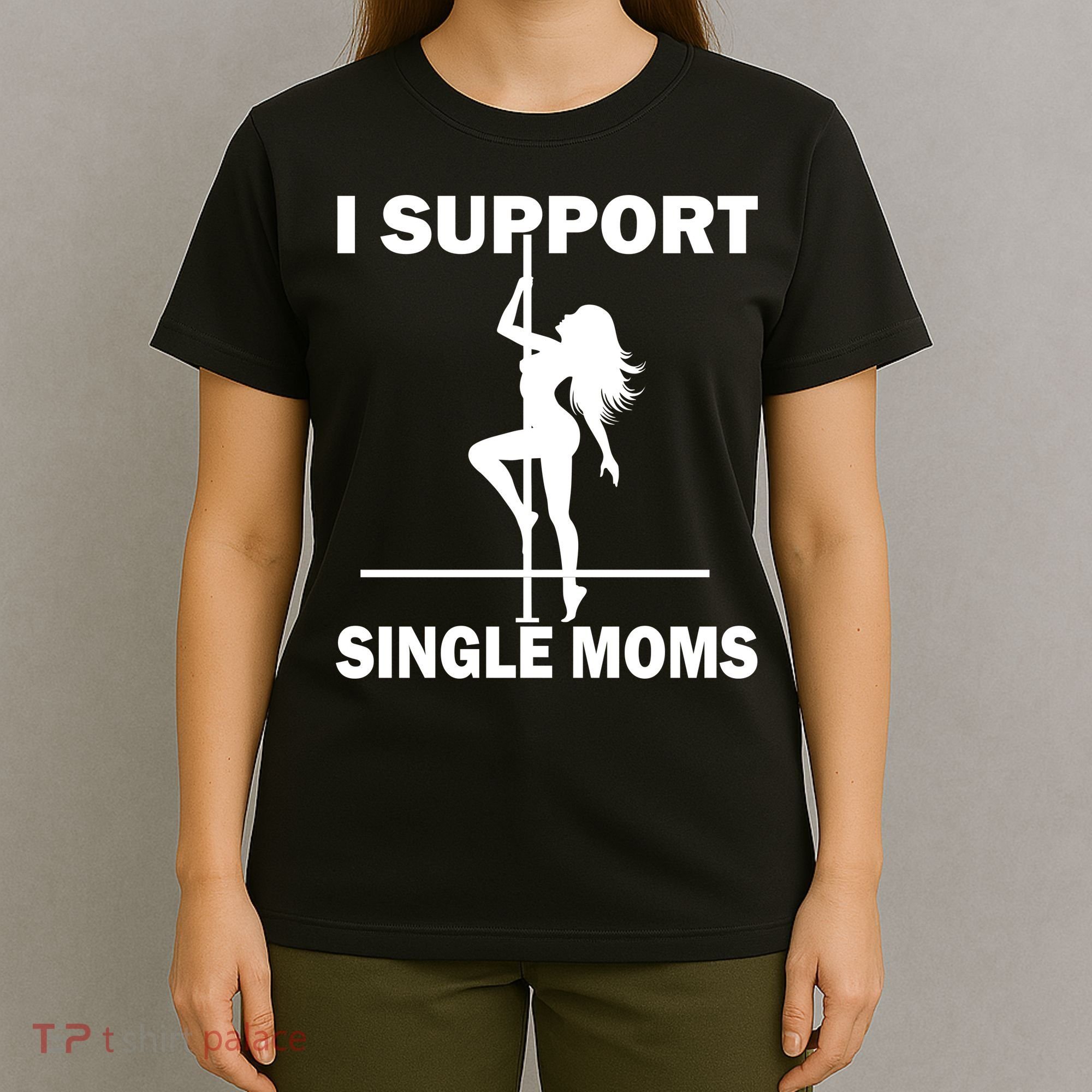 I Support Single Moms T-Shirt