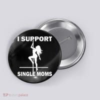 I Support Single Moms Button thumb 0