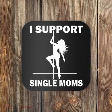 I Support Single Moms Coaster