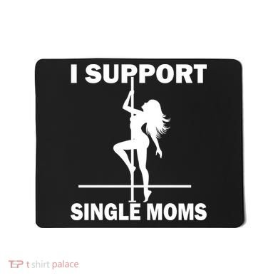 I Support Single Moms Mousepad