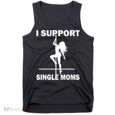 I Support Single Moms Tank Top