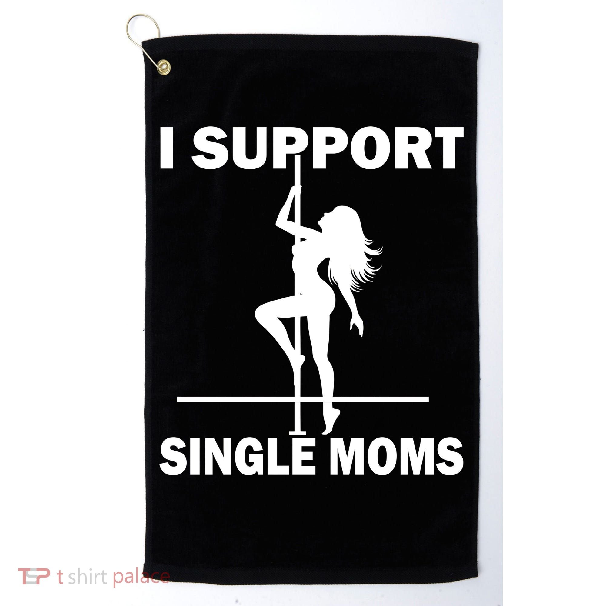 I Support Single Moms Golf Towel