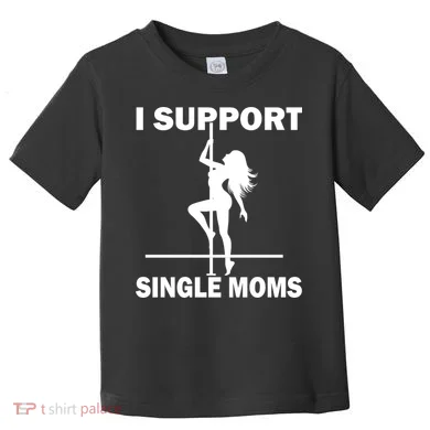 I Support Single Moms Toddler T-Shirt