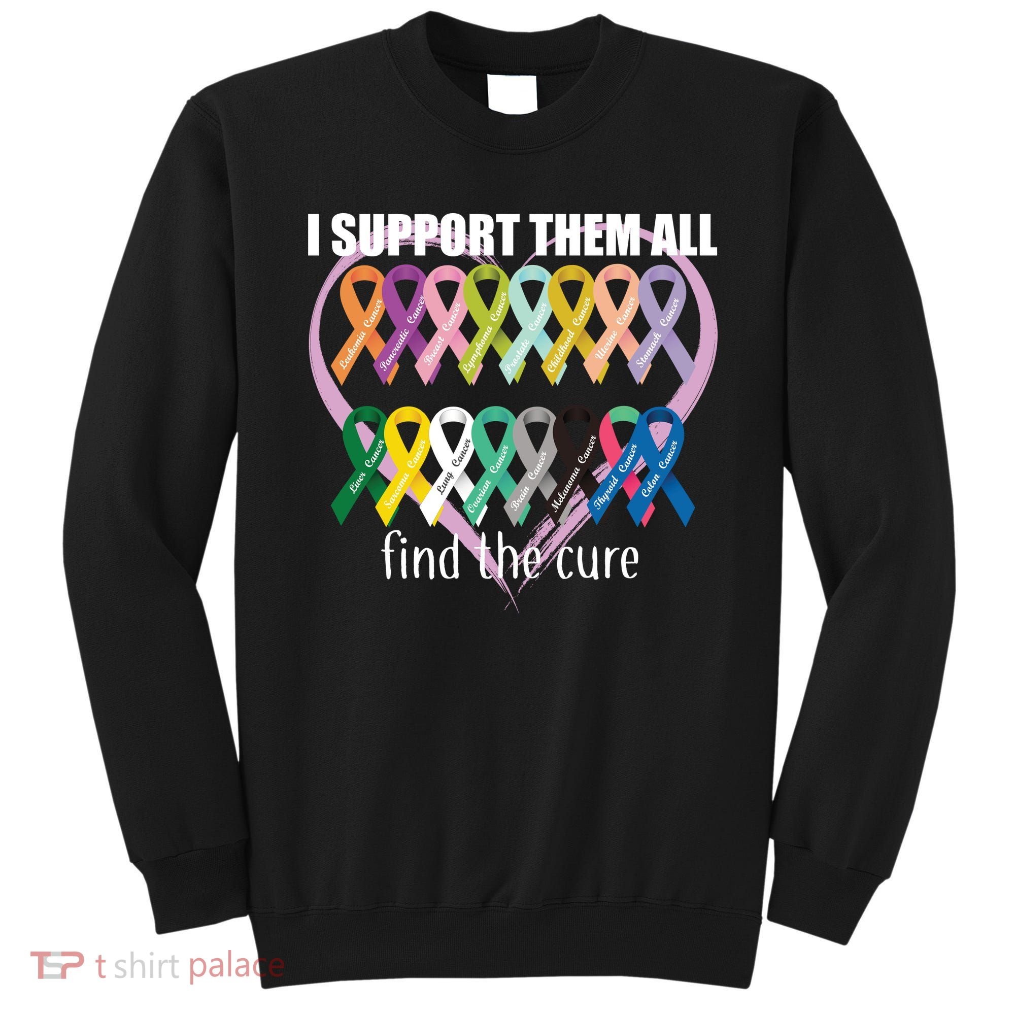 I Support Them All Find A Cure Cancer Awareness Sweatshirt