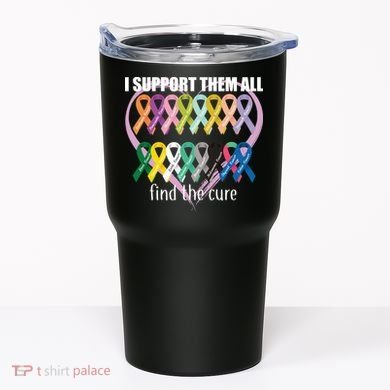 I Support Them All Find A Cure Cancer Awareness Tumbler