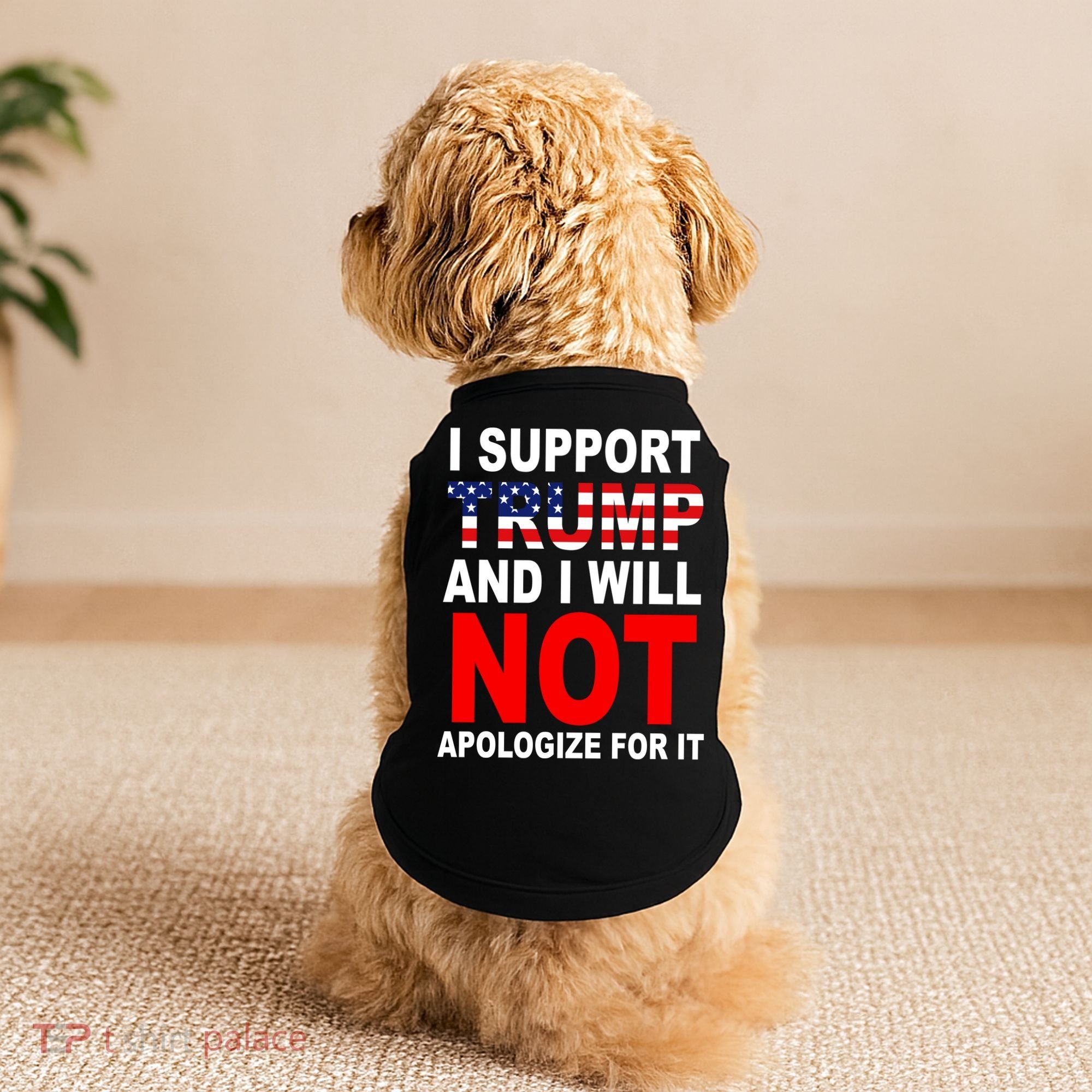 I Support Trump And Will Not Apologize For It Doggie Tank