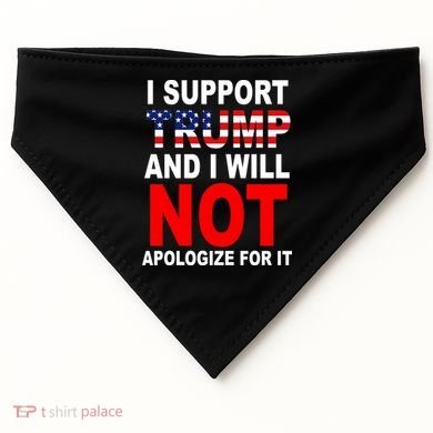 I Support Trump And Will Not Apologize For It USA-Made Doggie Bandana