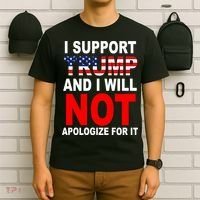 I Support Trump And Will Not Apologize For It T-Shirt thumb 6