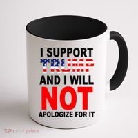 I Support Trump And Will Not Apologize For It Coffee Mug thumb 1