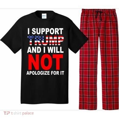 I Support Trump And Will Not Apologize For It Pajama Set