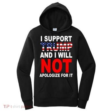I Support Trump And Will Not Apologize For It Women's Hoodie
