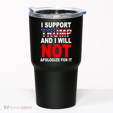 I Support Trump And Will Not Apologize For It Tumbler