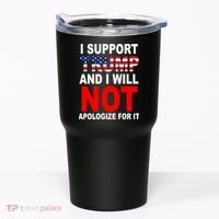I Support Trump And Will Not Apologize For It Tumbler thumb 0