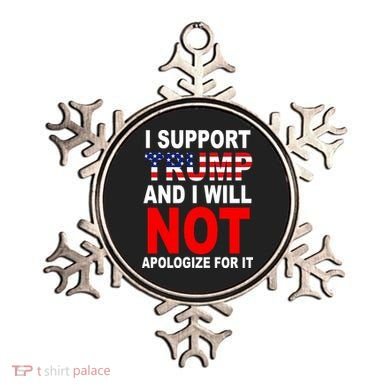 I Support Trump And Will Not Apologize For It Ornament