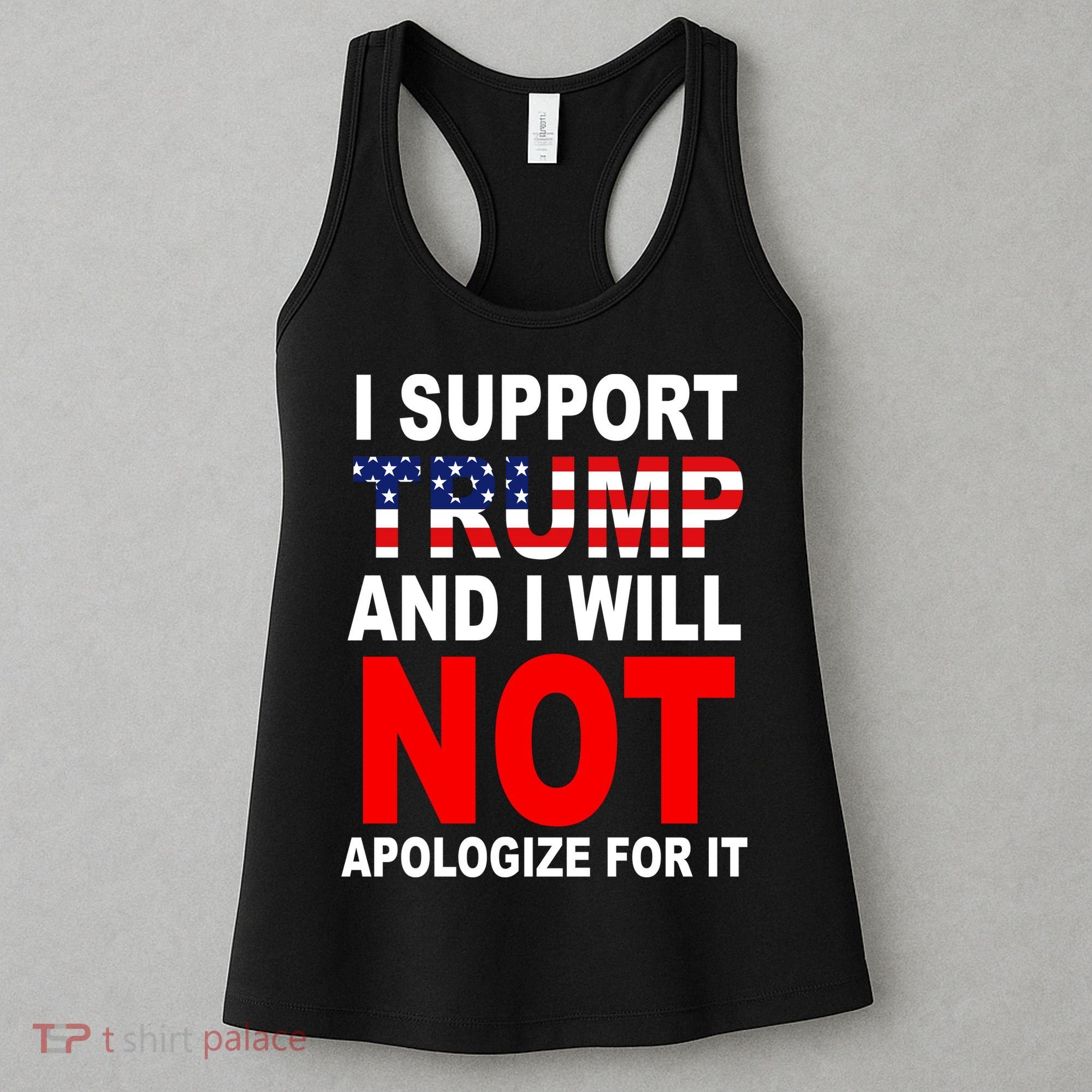 I Support Trump And Will Not Apologize For It Women's Tank Top