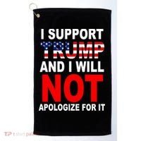 I Support Trump And Will Not Apologize For It Golf Towel thumb 0