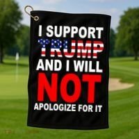I Support Trump And Will Not Apologize For It Golf Towel thumb 1