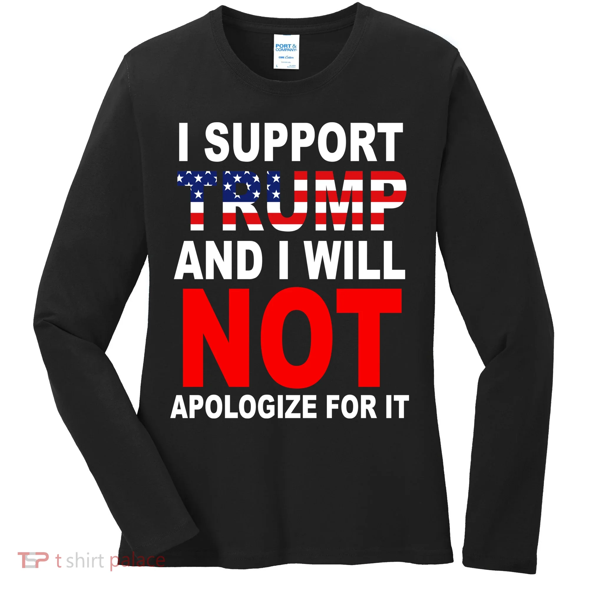 I Support Trump And Will Not Apologize For It Women's Long Sleeve Shirt