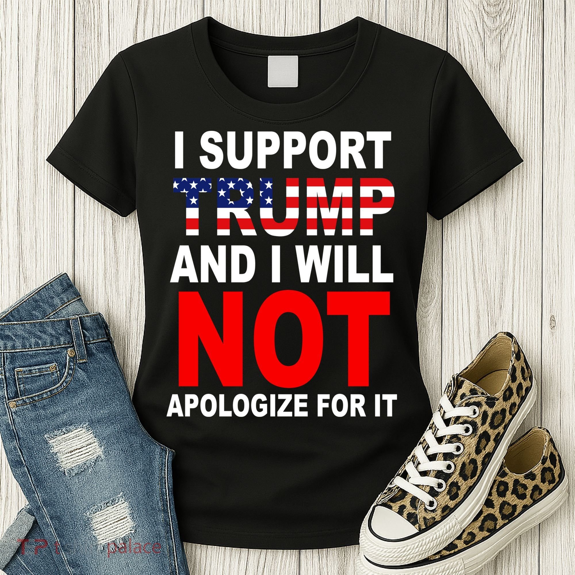 I Support Trump And Will Not Apologize For It Women's T-Shirt
