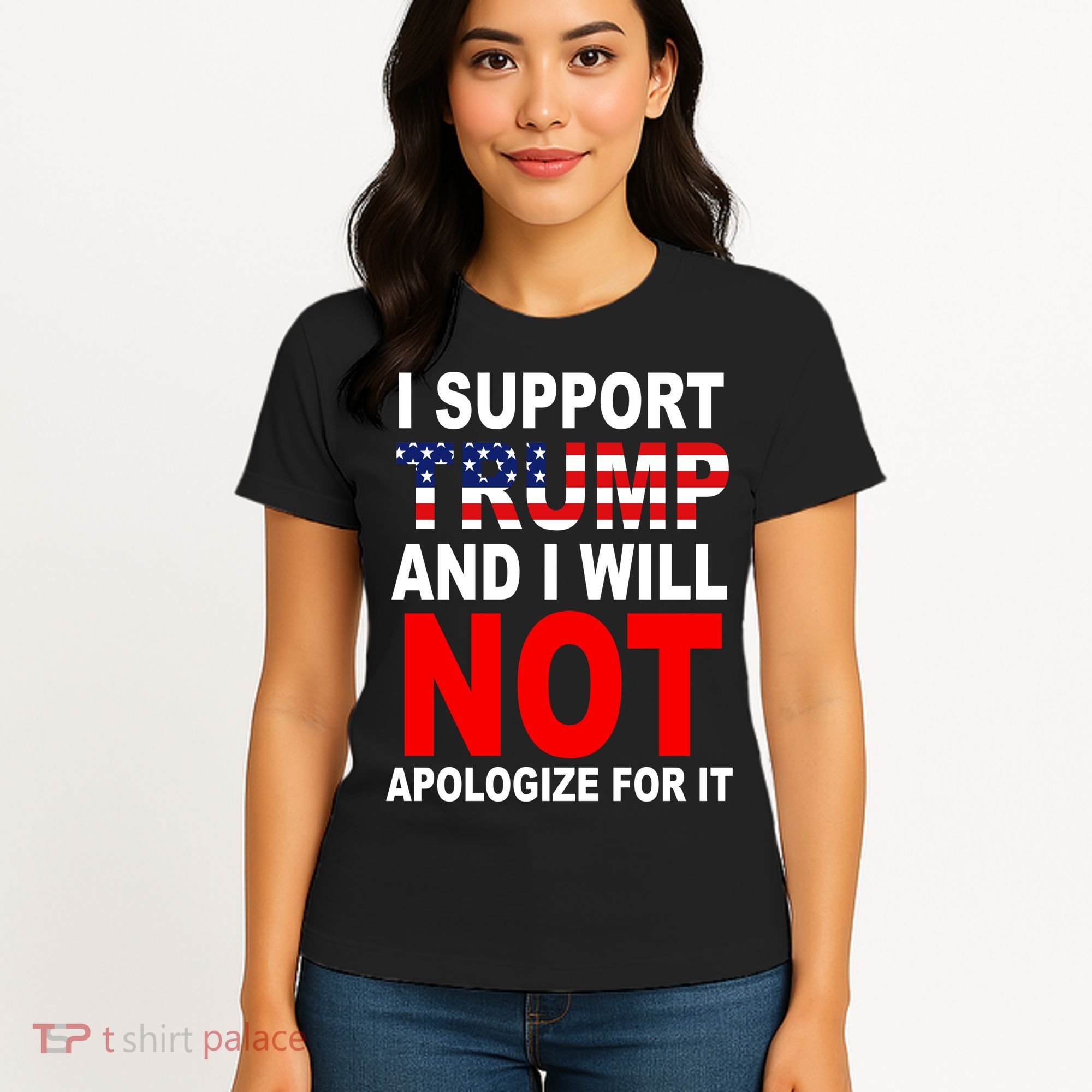 I Support Trump And Will Not Apologize For It Women's T-Shirt
