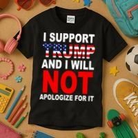 I Support Trump And Will Not Apologize For It Kids T-Shirt thumb 3