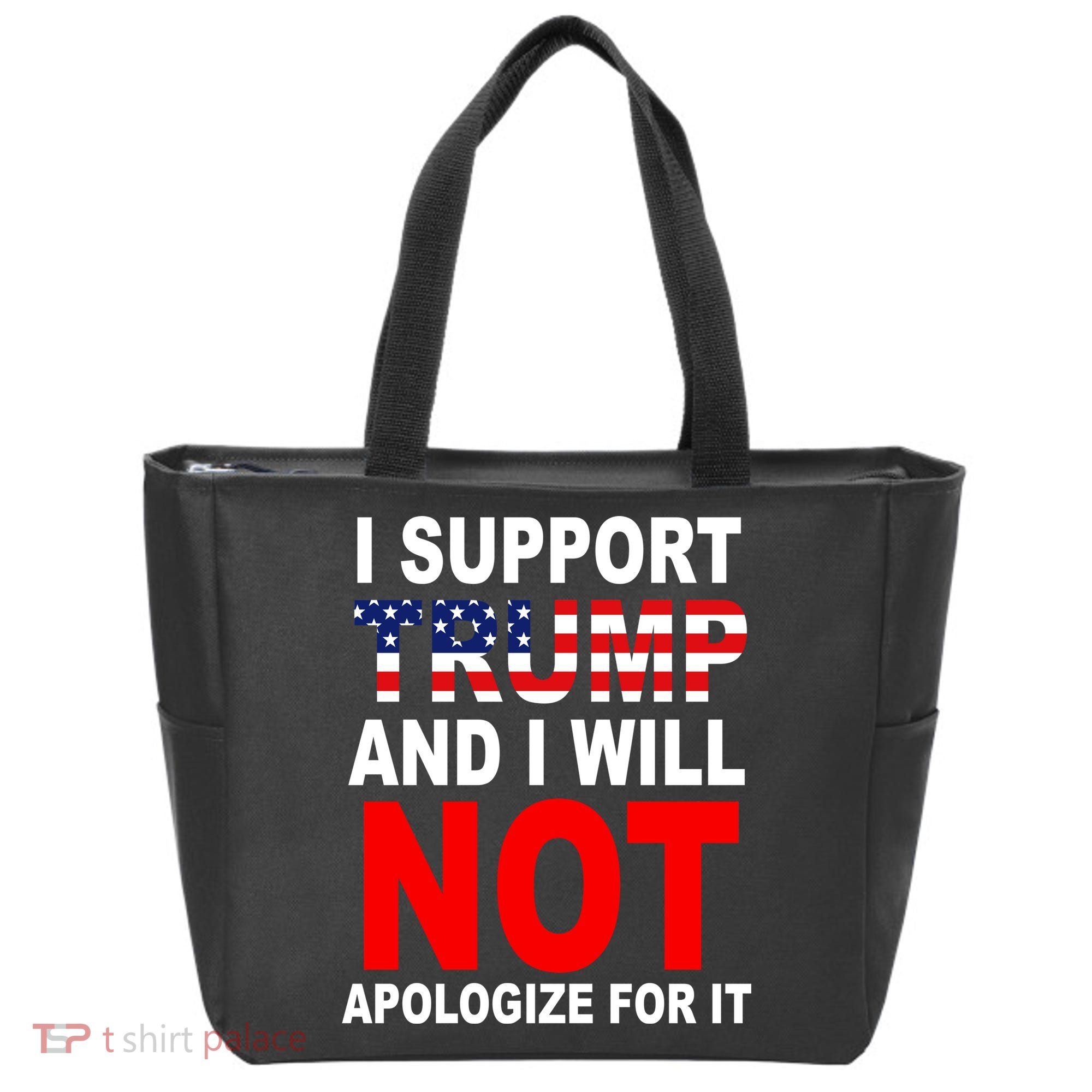 I Support Trump And Will Not Apologize For It Tote Bag