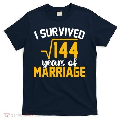 I Survived 144 Years Of Marriage T-Shirt