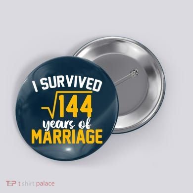 I Survived 144 Years Of Marriage Button
