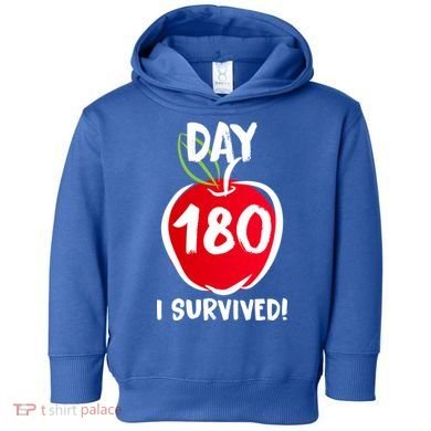 I Survived 180 Days Last Day Of School Toddler Hoodie