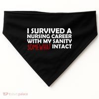 I Survived A Nursing Career With My Sanity Somewhat Intact USA-Made Doggie Bandana thumb 0